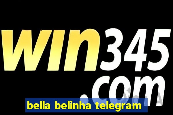 bella belinha telegram